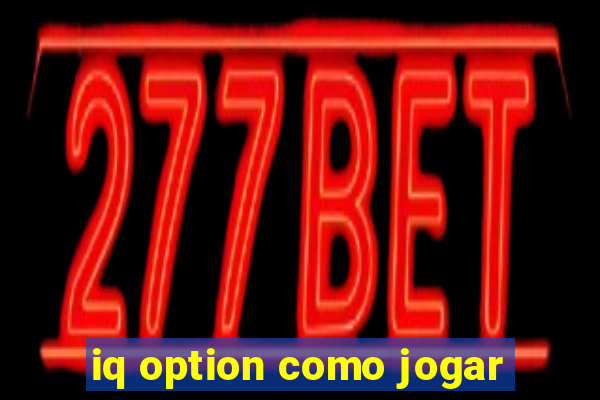 iq option como jogar